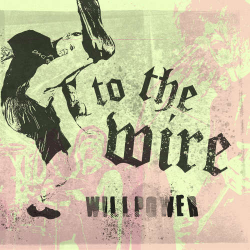 To The Wire : Willpower